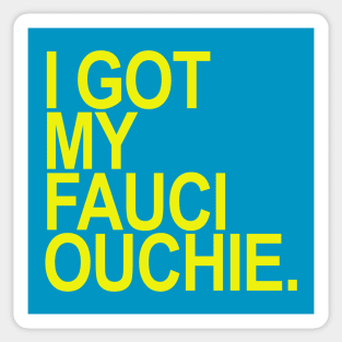 Got My Fauci Ouchie (yellow) Sticker